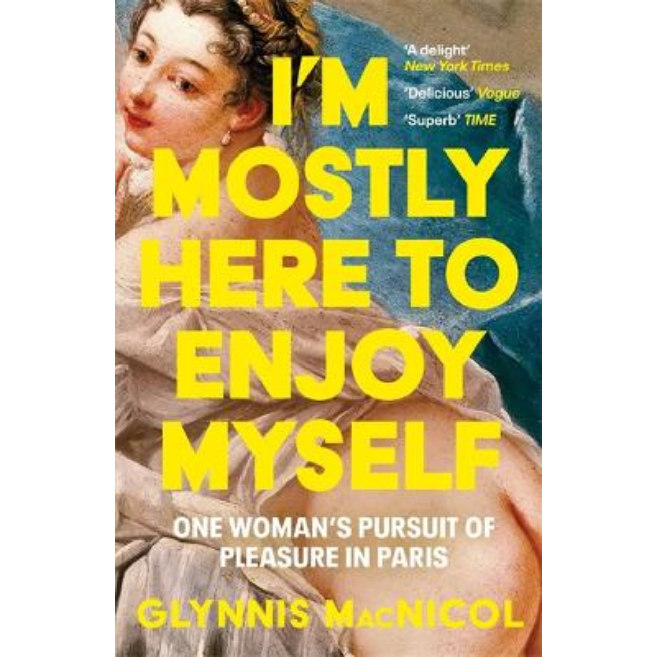 I'm Mostly Here to Enjoy Myself Glynnis MacNicol