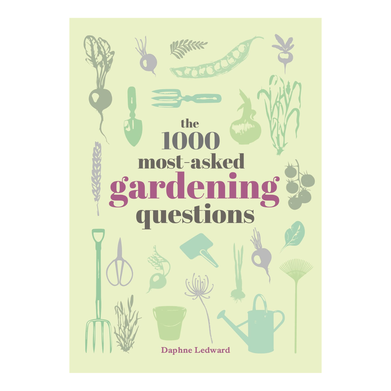 The 1000 Most-Asked Gardening Questions